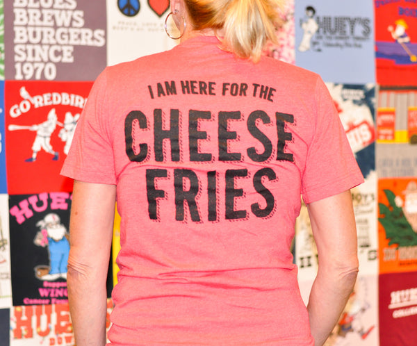 Here for the Cheese Fries Tee